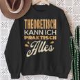 Ich Kann Alles Theoretisch Kann Ich Praktisch Alles Sweatshirt Geschenke für alte Frauen