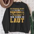 Ich Schreie Nicht Ich Bin Handball Trainer Sweatshirt Geschenke für alte Frauen