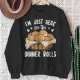 I'm Just Here For The Dinner Rolls Bread Food Lover Foodie Sweatshirt Gifts for Old Women