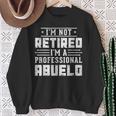 I'm Not Retired I'm A Professional Abuelo Fathers Day Sweatshirt Gifts for Old Women