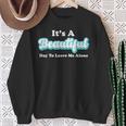 It's A Beautiful Day To Leave Me Alone Sweatshirt Gifts for Old Women