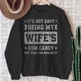 It's Not Easy Being My Wife's Arm Candy Retro Husband Sweatshirt Gifts for Old Women