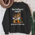 Kaffeegefühl Der Kaffee Ist Kaputt Sweatshirt Geschenke für alte Frauen