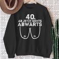 Ladies Ladies Ab Jetzt Gehts Downwards 40Th Birthday Ladies Sweatshirt Geschenke für alte Frauen