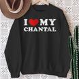 I Love My Chantal I Love My Chantal Sweatshirt Geschenke für alte Frauen