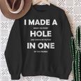 I Made A Hole In One Golf Player Court S Sweatshirt Geschenke für alte Frauen