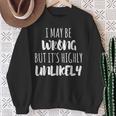I May Be Wrong But It's Highly Unlikely Camisa de entrenamiento Regalos para ancianas