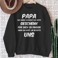 Papa Wir Habenersucht Aber Du Hast Ja Bereits Unsater Sweatshirt Geschenke für alte Frauen