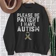 Please Be Patient I Have Autism Sweatshirt Gifts for Old Women
