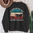 Please Be Patient With Me I'm From The 1900'S Saying Sweatshirt Gifts for Old Women