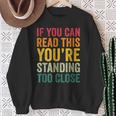 If You Can Read This You'Re Standing Too Close Sweatshirt Gifts for Old Women If You Can Read This You'Re Standing Too Close Sweatshirt Gifts for Old Women