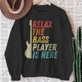 Relax The Bass Player Is Here Bass Guitar Bassist Sweatshirt Geschenke für alte Frauen