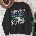 Serving God One Decibel At a Time Church Production Sweatshirt Gifts for Old Women