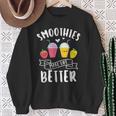 Smoothies Make Life Better Blender Fruit Vegetables Juice Sweatshirt Gifts for Old Women