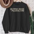 So Many Books So Little Time Sweatshirt Geschenke für alte Frauen