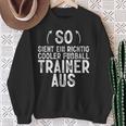 So Sieht Ein Richtig Football Trainer Football Sweatshirt Geschenke für alte Frauen