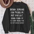 If Someone Has A Problem With Me Then You Can Keep It Sweatshirt Geschenke für alte Frauen