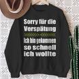 Sorry Für Dieerspätung Lustiges Wortwitz Statement Fun Sweatshirt Geschenke für alte Frauen