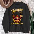 Turbo Man It's Turbo Time Sweatshirt Geschenke für alte Frauen