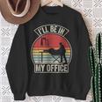 Vintage Retro I'll Be In My Office Woodworking Carpenter Sweatshirt Gifts for Old Women Vintage Retro I'll Be In My Office Woodworking Carpenter Sweatshirt Gifts for Old Women