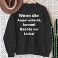 Wenn Die Ampel Erischt Kommt Rechttsor Link Sweatshirt Geschenke für alte Frauen