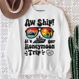 Aw Ship It's Our Honeymoon Trip Couples Matching Cruise Trip Sweatshirt Gifts for Old Women