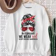 In February We Wear Red Heart Health Awareness Chd Disease Sweatshirt Gifts for Old Women