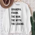 Grandpa Frank The Man The Myth The Legend Father's Day Sweatshirt Geschenke für alte Frauen