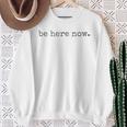 Be Here Now Gray Sweatshirt Geschenke für alte Frauen