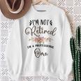 I'm Not Retired I'm A Professional Oma Retirement Oma Sweatshirt Gifts for Old Women