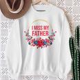I Miss My Father Flower Red Blue Floral Family Memorial Sweatshirt Gifts for Old Women I Miss My Father Flower Red Blue Floral Family Memorial Sweatshirt Gifts for Old Women