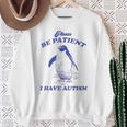 Please Be Patient I Have Autism Penguin Sweatshirt Gifts for Old Women