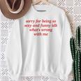 Sorry For Being Sexy And X Idk What's Wrong With Me Sweatshirt Geschenke für alte Frauen