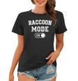 Raccoon Mode On Women's T-Shirt - Fun Animal Lover Gift