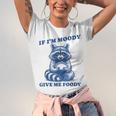 If I'm Moody Give Me Foody Meme Raccoon Trash Panda Unisex Jersey T-Shirt