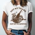Not My Trash Not My Dumpster Sarcastic Raccoon Unisex Jersey T-Shirt