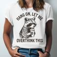 Raccoon Sarcastic Unisex T-Shirt | Humor Tee for Overthinkers