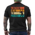 Divertido Tenis Rachet Is Not The Problem Jugadores De Tenis Camiseta Hombre Estampado Espalda