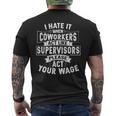 I Hate It When Coworkers Act Like Supervisors Act Your Wage Men's Back Print T-Shirt
