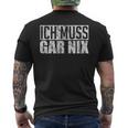 Ich Muss Gar Nothing T-Shirt mit Rückendruck