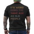 It's Weird Being The Same Age As Old People Quote Men's Back Print T-Shirt