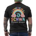 Science Of Reading I Want To Be A Schwa It's Never Stressed Men's T-shirt Back Print