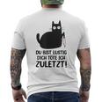 Du Bist Lustige Dich Töte Ich Zurletz German T-Shirt mit Rückendruck