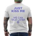 Just Kiss Me We Can Talk Later Lovealentine's Day Backprint T-Shirt mit Rückendruck