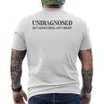 Undiagnosed But Something Ain't Right Men's T-shirt Back Print