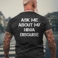 Ask Me About My Ninja Disguise Ninja T-Shirt mit Rückendruck Geschenke für alte Männer