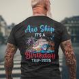 Aw Ship Its A Birthday Trip 2025 Cruise Family Vacation Trip Men's T-shirt Back Print Gifts for Old Men