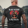 Black History Is My Valentine Black History Month Men's T-shirt Back Print Gifts for Old Men