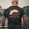 Have The Day You Voted For Men's T-shirt Back Print Gifts for Old Men