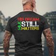 His Dream Still Matters Martin Luther King Jr Mlk Day Men's T-shirt Back Print Gifts for Old Men